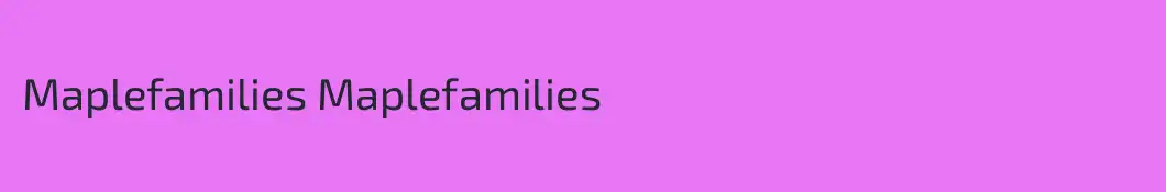 Maplefamilies Maplefamilies